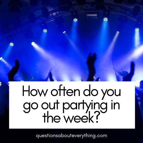 flirty questions to ask a girl how often do you party 