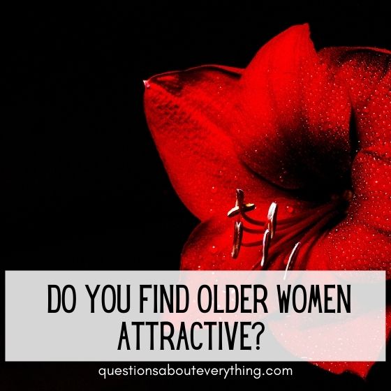 flirty questions to ask a guy do you like older women 