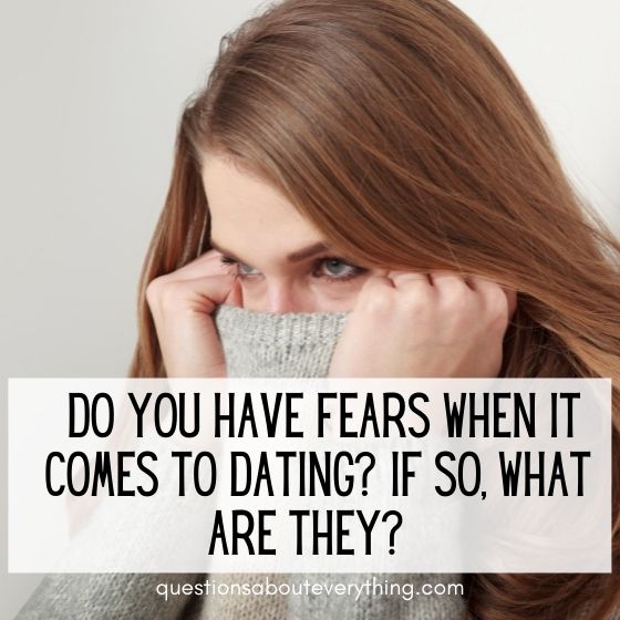 flirty questions to ask your crush do you have dating fears 