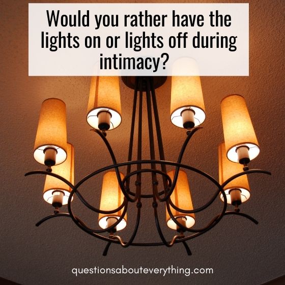 flirty would you rather questions lights on lights off 