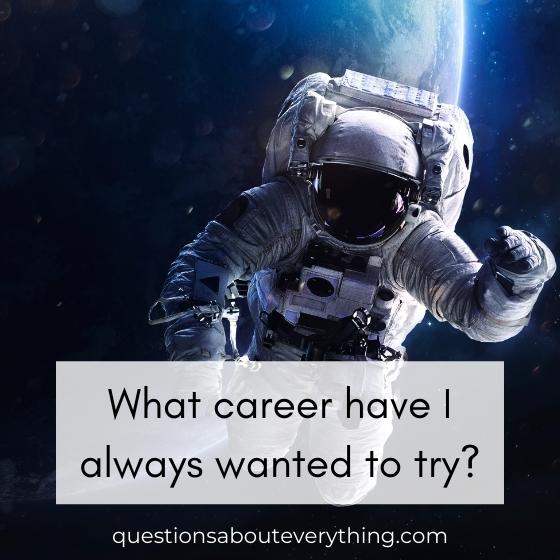 how well do you know me question asking what career I've always wanted to try