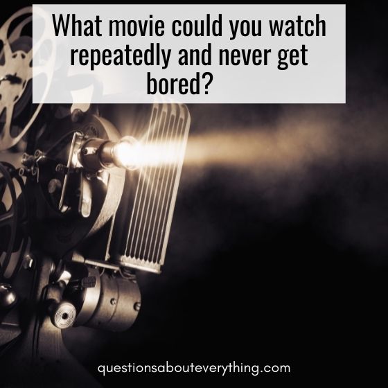 questions to ask a guy over text what movie could you watch over and over 