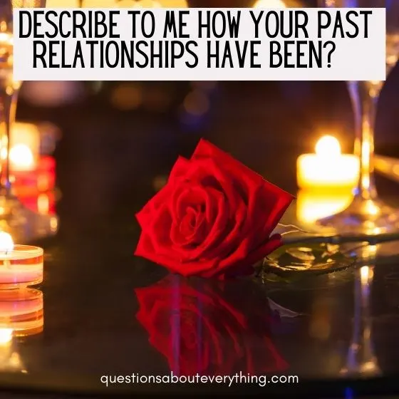 questions to ask a guy to know his intentions how have your past relationships been