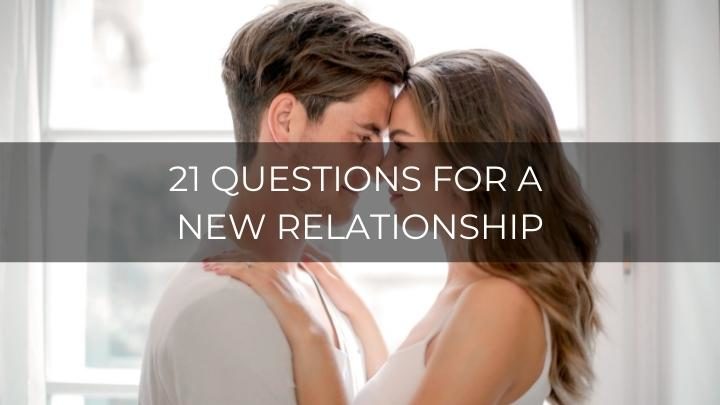 21 Questions For A New Relationship