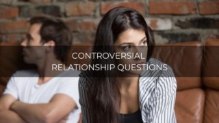 Controversial Relationship Questions