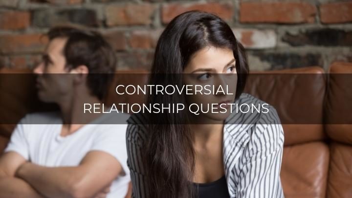 88 Controversial Relationship Questions and Debate Topics for Couples