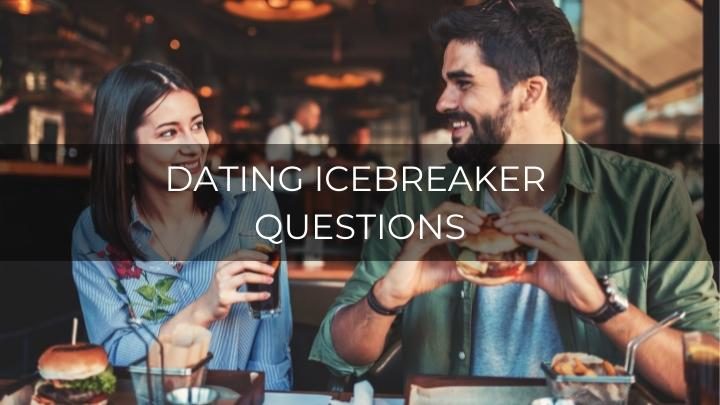 118 Fun Dating Icebreaker Questions