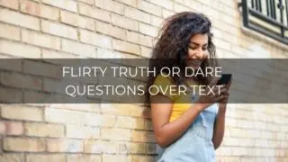 Flirty truth or dare questions over text