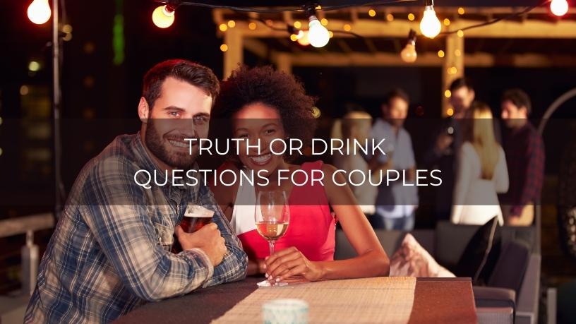 Truth or Drink questions for couples