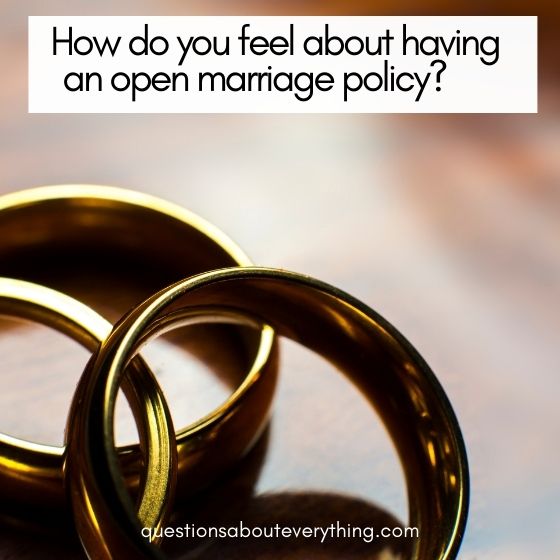 controversial relationship questions how do you feel about an open marriage 