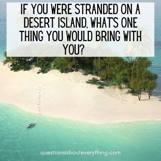 dating icebreaker questions what would you bring on a desert island 