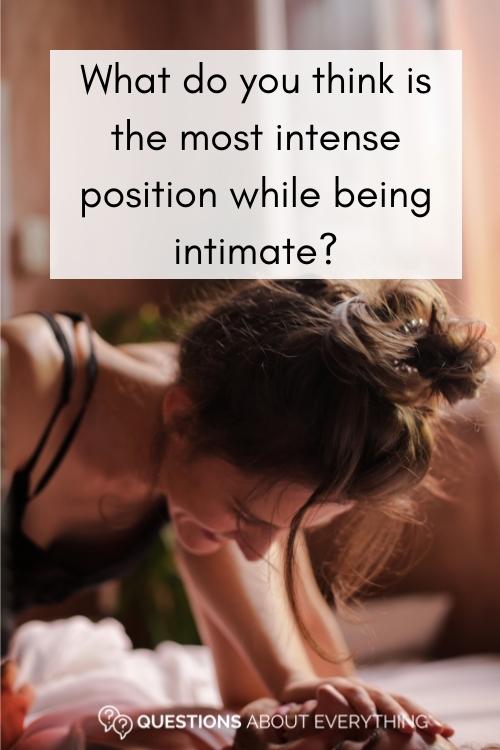 kinky question on the most intense position during intimacy