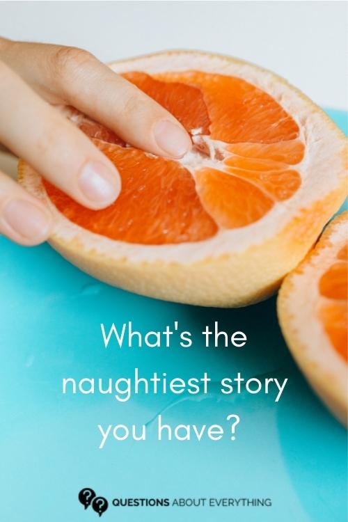 truth or drink question on the naughtiest story you have