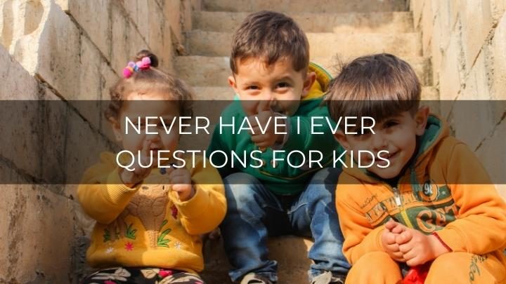151 Fun Never Have I Ever Questions For Kids