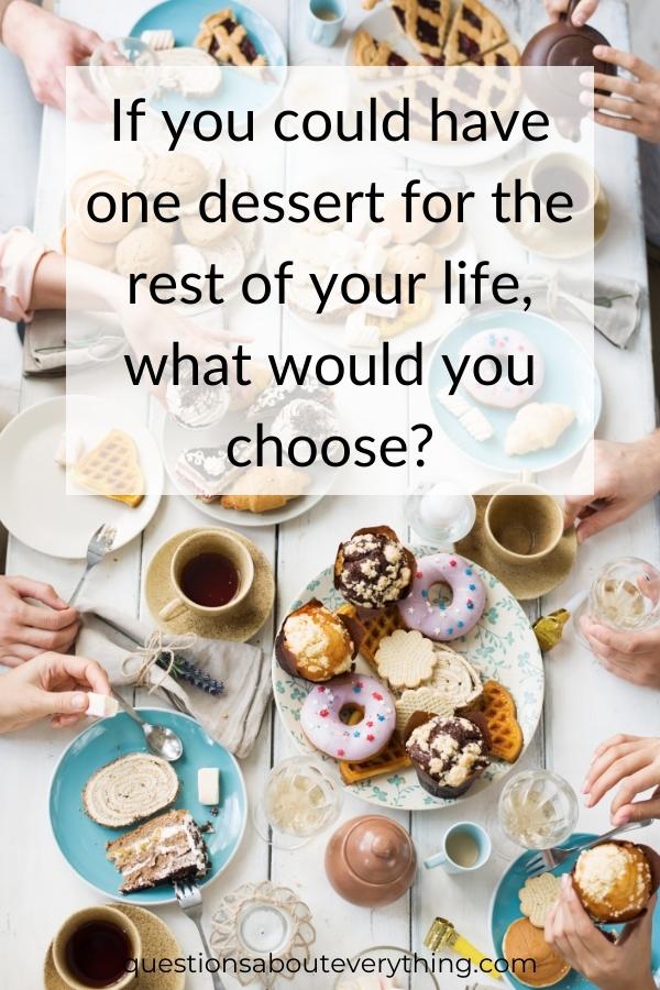 icebreaker question for kids on what dessert they would choose if they could only eat one for the rest of their lives