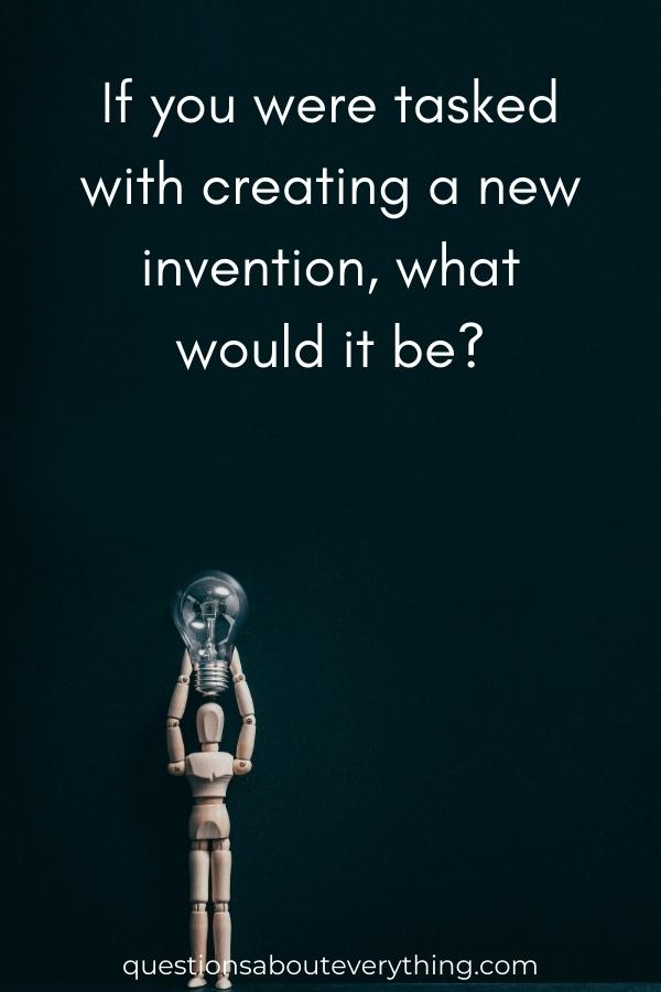 icebreaker question for kids: If you were tasked with creating a new invention, what would it be?