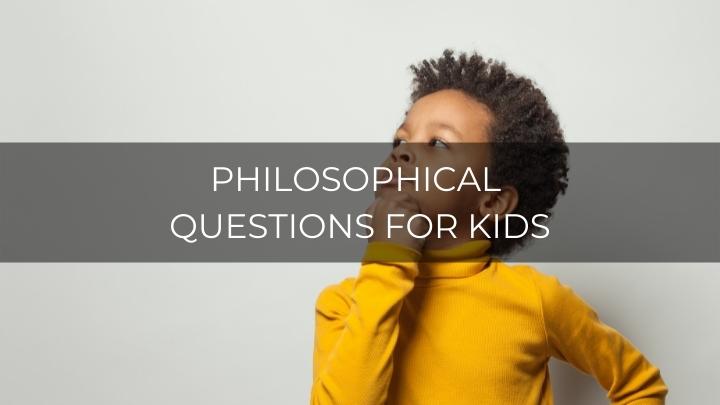 Philosophical Questions For Kids