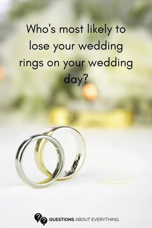 funny most likely to question on who's more likely to lose your wedding rings on your wedding day