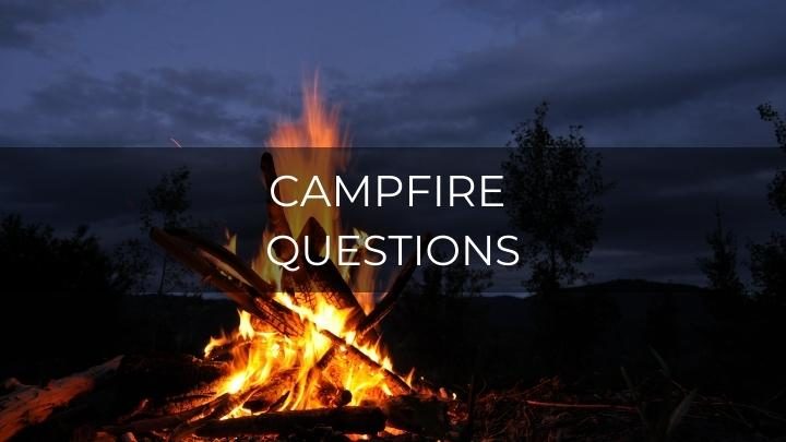 101 Fun Campfire Questions To Ask Your Friends