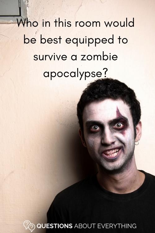 truth or dare question on who would be best prepared to survive a zombie apocalypse