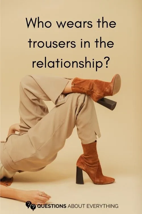 mr and mrs question on who wears the trousers in the relationship