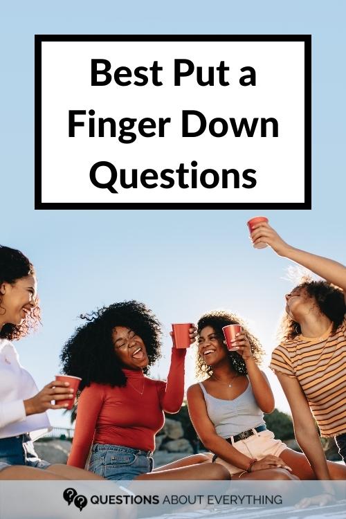 best put a finger down questions