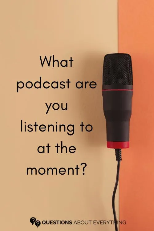fun conversation starter on the podcasts you're listening to at the moment