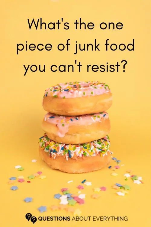 funny question to ask a man on the one piece of junk food they can't resist