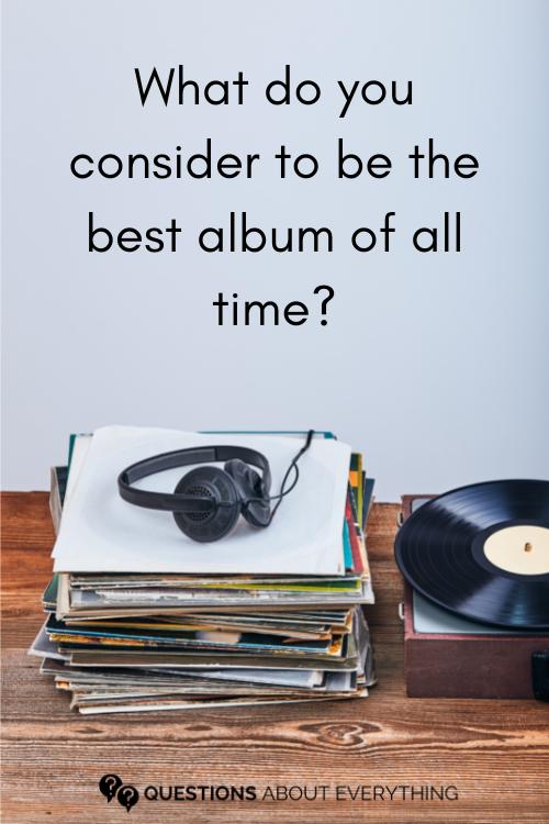 music conversation starter on what you consider to be the best album of all time