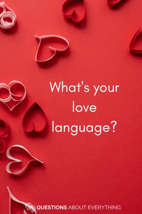 really personal question to ask a girl on what their love language is