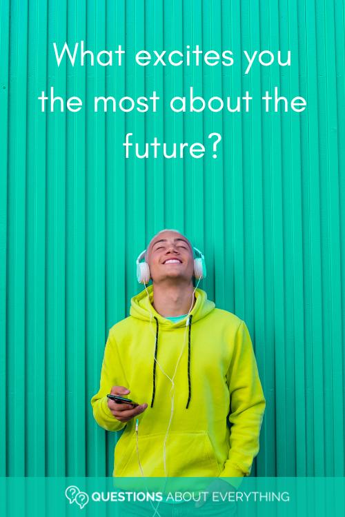 deep conversation starters for teens on what excites you the most about the future