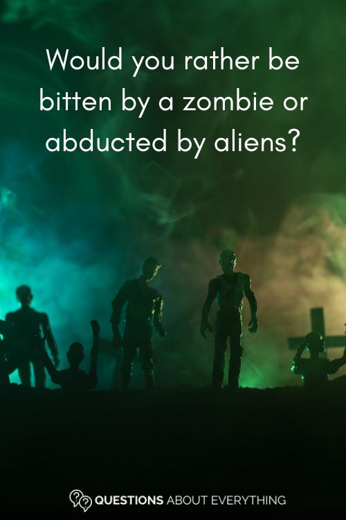 Halloween conversation question on whether you'd rather be bitten by a zombie or abducted by aliens