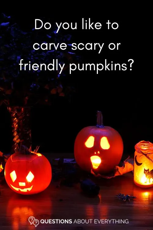 Halloween discussion question on whether you like to carve scary or friendly pumpkins