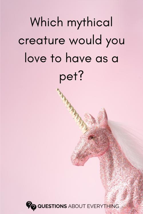 hilarious conversation starter on the mythical creature you'd love to have as a pet